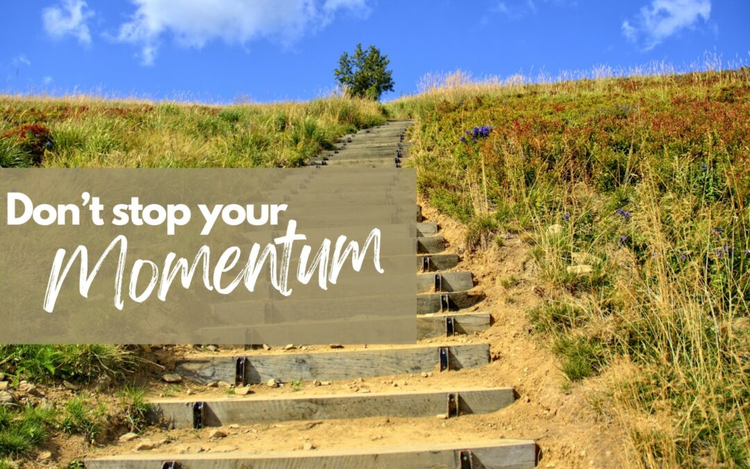 Don’t Stop Your Momentum