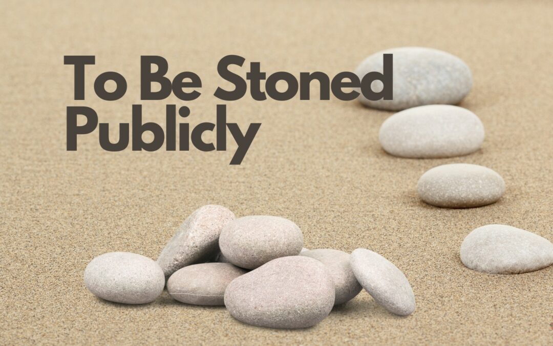 To Be Stoned Publicly