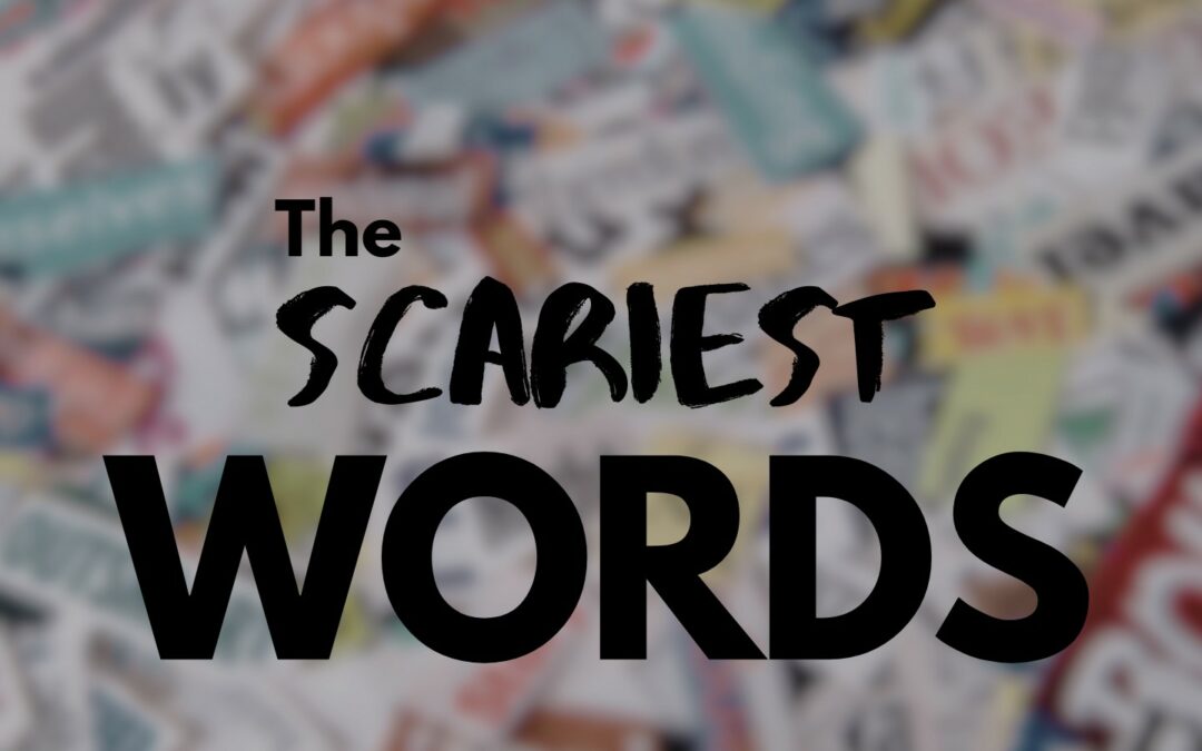 The Scariest Words